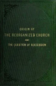 Origin of the 'Reorganized' Church and the Question of Succession — Joseph Fielding Smith cover