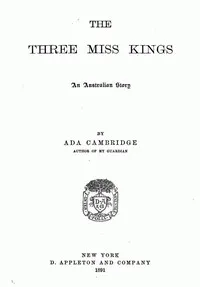 The Three Miss Kings: An Australian Story — Ada Cambridge cover