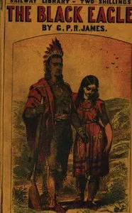 The Black Eagle; or, Ticonderoga — G. P. R. (George Payne Rainsford) James cover