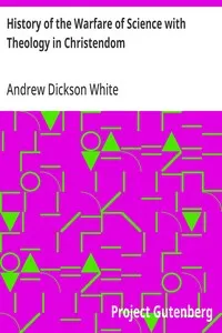 History of the Warfare of Science with Theology in Christendom — Andrew Dickson White cover