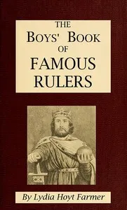 The Boys' Book of Famous Rulers — Lydia Hoyt Farmer cover