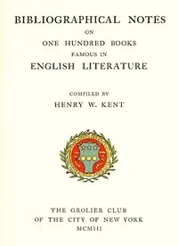 Bibliographic Notes on One Hundred Books Famous in English Literature cover