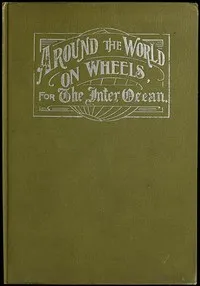 Around the World on Wheels, for The Inter Ocean: The Travels and Adventures in Foreign Lands of Mr. and Mrs. H. Darwin McIlrath — H. Darwin McIlrath cover