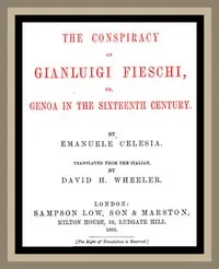 The Conspiracy of Gianluigi Fieschi, or, Genoa in the sixteenth century. — Emanuele Celesia cover