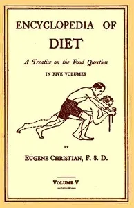 Encyclopedia of Diet: A Treatise on the Food Question, Vol. 5 — Eugene Christian cover