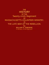 The History of the Twenty-ninth Regiment of Massachusetts Volunteer Infantry: in the Late War of the Rebellion — William H. Osborne cover