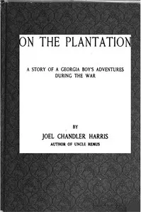 On the Plantation: A Story of a Georgia Boy's Adventures during the War — Joel Chandler Harris cover