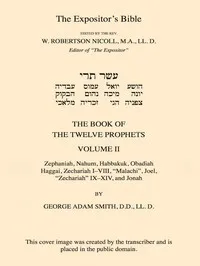The Expositor's Bible: The Book of the Twelve Prophets, Vol. 2: Commonly Called the Minor cover