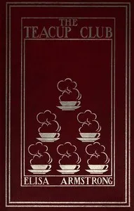 The Teacup Club — Elisa Armstrong Bengough cover