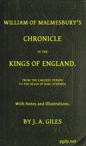 William of Malmesbury's Chronicle of the Kings of England: From the earliest period to the reign of King Stephen — of Malmesbury William cover