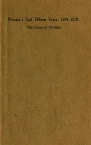 Newark's Last Fifteen Years, 1904-1919. The Story in Outline — Newark Public Library cover