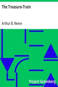 The Treasure-Train — Arthur B. (Arthur Benjamin) Reeve cover