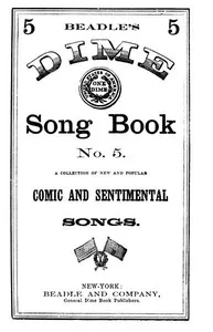 Beadle's Dime Song Book No. 5: A Collection of New and Popular Comic and Sentimental Songs — Various cover