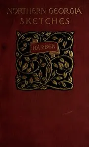 Northern Georgia Sketches — Will N. (Will Nathaniel) Harben cover