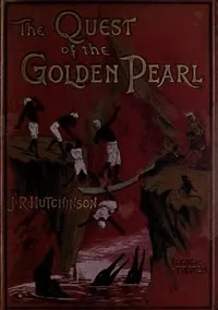 The Quest of the Golden Pearl — J. R. (John Robert) Hutchinson cover