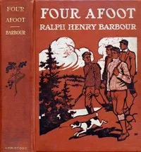 Four Afoot: Being the Adventures of the Big Four on the Highway — Ralph Henry Barbour cover
