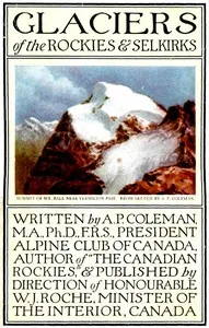 Glaciers of the Rockies and Selkirks, 2nd. ed.: With Notes on Five Great Glaciers of the Canadian National Parks — A. P. (Arthur Philemon) Coleman cover
