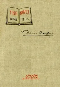 The Novel; what it is — F. Marion (Francis Marion) Crawford cover