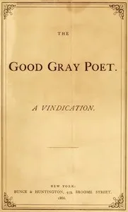 The Good Gray Poet, A Vindication cover