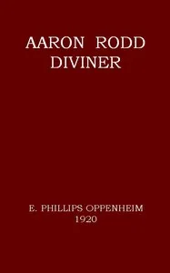 Aaron Rodd, Diviner — E. Phillips (Edward Phillips) Oppenheim cover