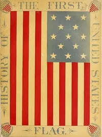The History of the First United States Flag: and the Patriotism of Betsy Ross, the Immortal Heroine That Originated the First Flag of the Union — J. Franklin (John Franklin) Reigart cover