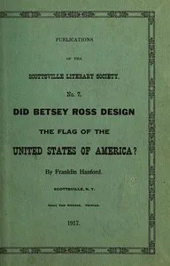 Did Betsey Ross Design the Flag of the United States of America?: Publication of the Scottsville Literary Society — Franklin Hanford cover