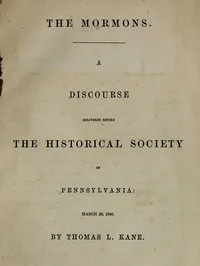 The Mormons: A Discourse Delivered Before the Historical Society of Pennsylvania — Thomas L. (Thomas Leiper) Kane cover