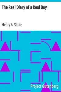The Real Diary of a Real Boy — Henry A. (Henry Augustus) Shute cover