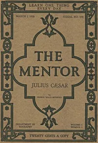 The Mentor: Julius Cæsar, Vol. 6, Num. 2, Serial No. 150, March 1, 1918 — George Willis Botsford cover