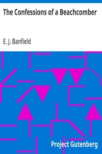 The Confessions of a Beachcomber — E. J. (Edmund James) Banfield cover