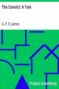 The Convict: A Tale — G. P. R. (George Payne Rainsford) James cover