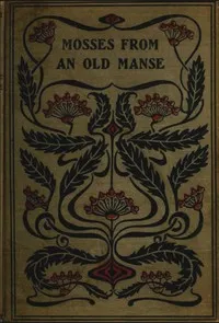 Mosses from an old manse — Nathaniel Hawthorne cover
