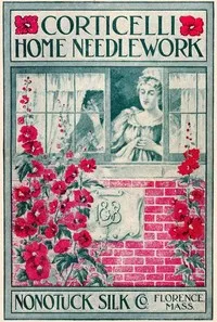 Corticelli Home Needlework, 1898: A Manual of Art, Embroidery and Knitting — Anonymous cover