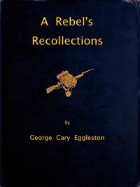 A Rebel's Recollections — George Cary Eggleston cover