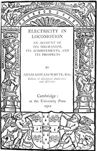 Electricity in Locomotion: An Account of Its Mechanism, Its Achievements, and Its Prospects — Adam Gowens Whyte cover