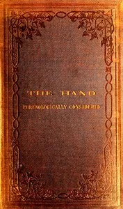 The Hand Phrenologically Considered: Being a Glimpse at the Relation of the Mind with the Organisation of the Body — Anonymous cover