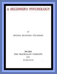 A Beginner's Psychology — Edward Bradford Titchener cover