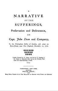 A narrative of the sufferings, preservation and deliverance, of Capt. John Dean and company: in the Nottingham galley of London, cast away on Boon-Island, near New England, December 11, 1710 — John Dean cover