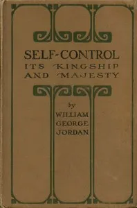 Self-Control, Its Kingship and Majesty — William George Jordan cover