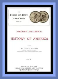 Narrative and Critical History of America, Vol. 5 (of 8): The English and French in North America 1689-1763 — Anonymous cover