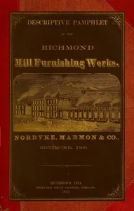 Descriptive Pamphlet of the Richmond Mill Furnishing Works: All sizes of mill stones and complete grinding and bolting combined husk or portable flouring mills, portable corn and feed mills; smut and separating machines; zigzag and oat separators, du — Richmond Mill Furnishing Works cover