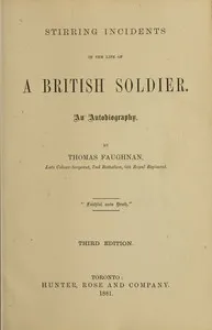 Stirring Incidents in the Life of a British Soldier: An Autobiography — Thomas, active 1835-1883 Faughnan cover