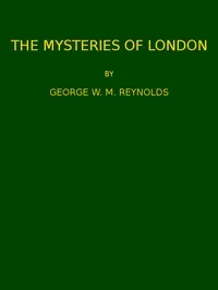 The Mysteries of London, v. 4/4 — George W. M. (George William MacArthur) Reynolds cover