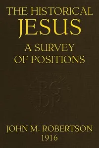 The Historical Jesus: A Survey of Positions — J. M. (John Mackinnon) Robertson cover