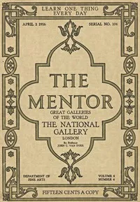 The Mentor: The National Gallery—London, Vol. 4, Num. 4, Serial No. 104, April 1, 1916: Great Galleries of the World — John C. Van Dyke cover