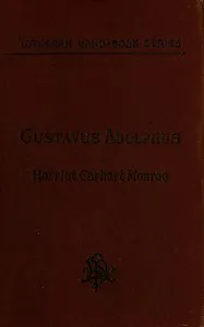 History of the Life of Gustavus Adolphus II., the Hero-General of the Reformation — Harriet Earhart Monroe cover