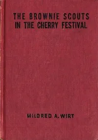 The Brownie Scouts in the Cherry Festival — Mildred A. (Mildred Augustine) Wirt cover