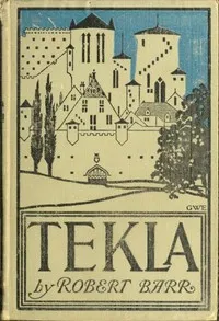 Tekla: A Romance of Love and War — Robert Barr cover