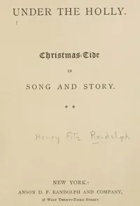 Under the Holly: Christmas-Tide in Song and Story — Anonymous cover