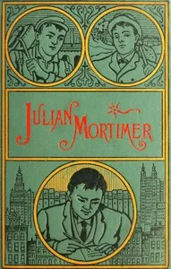 Julian Mortimer: A Brave Boy's Struggle for Home and Fortune — Harry Castlemon cover